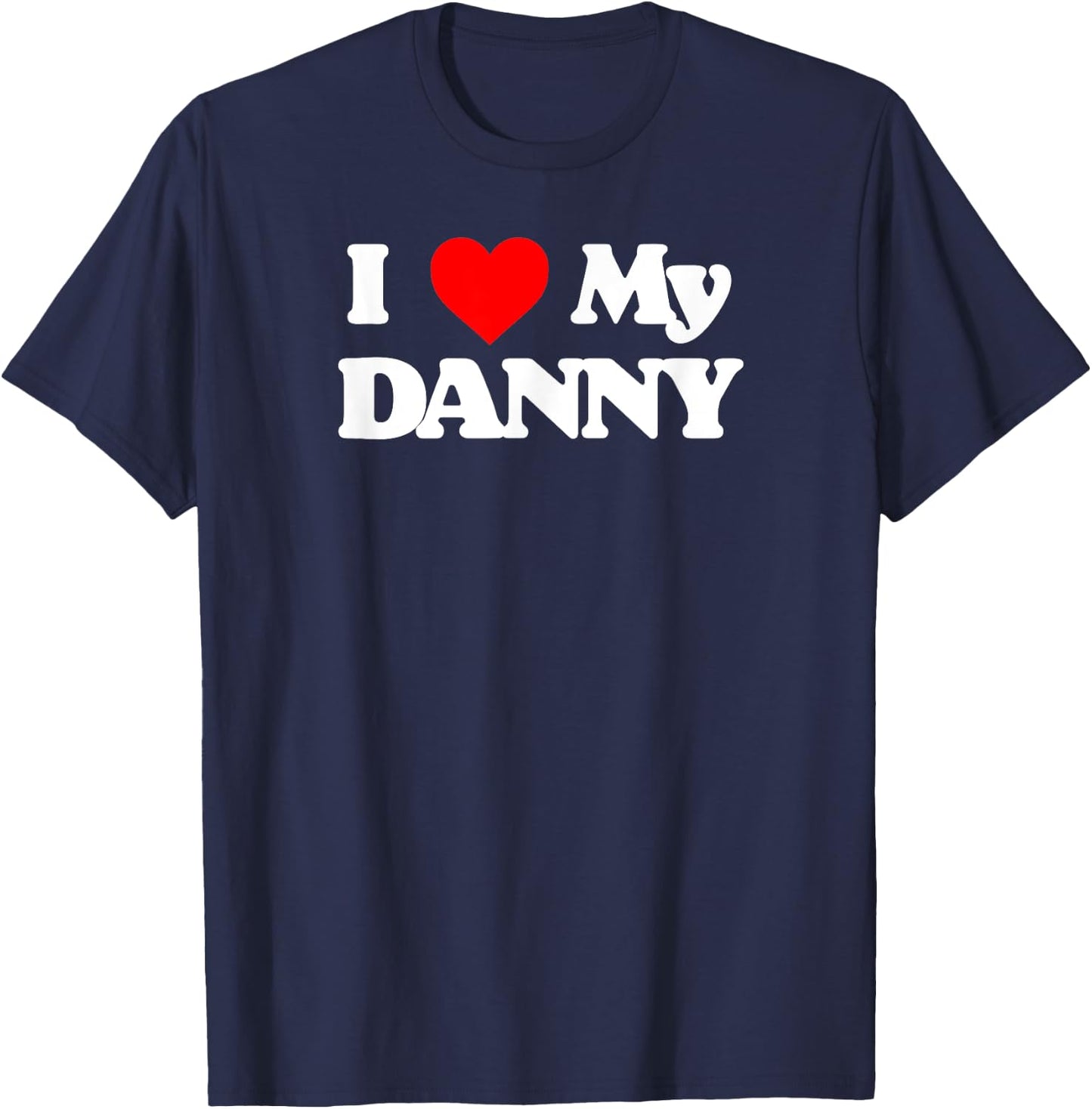 I Love My Danny Simple Classic Joke Funny Heart T-Shirt - T-Shirt | Navy