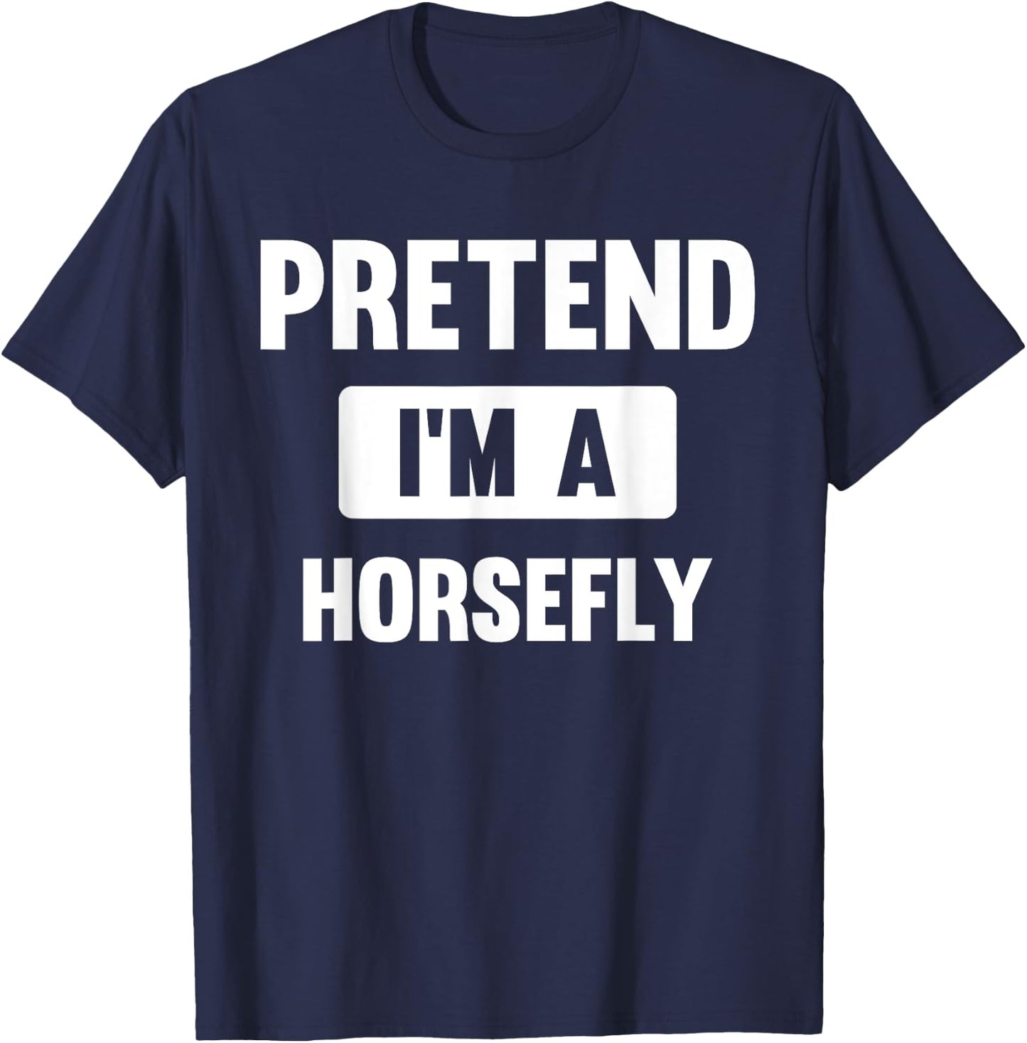 Pretend I'm A Horsefly Funny Halloween Costume T-Shirt - T-Shirt | Navy