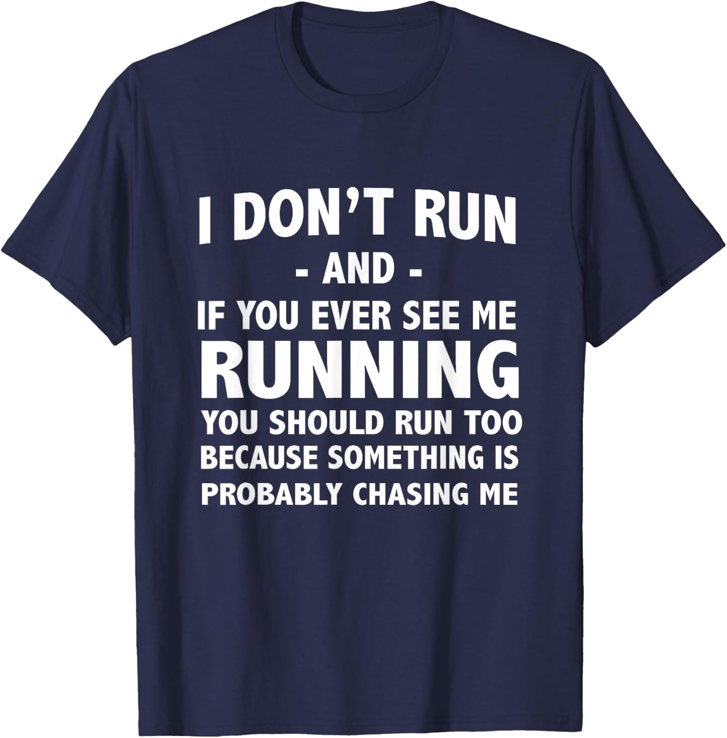 If you ever see me running something is chasing me T-Shirt - T-Shirt | Navy