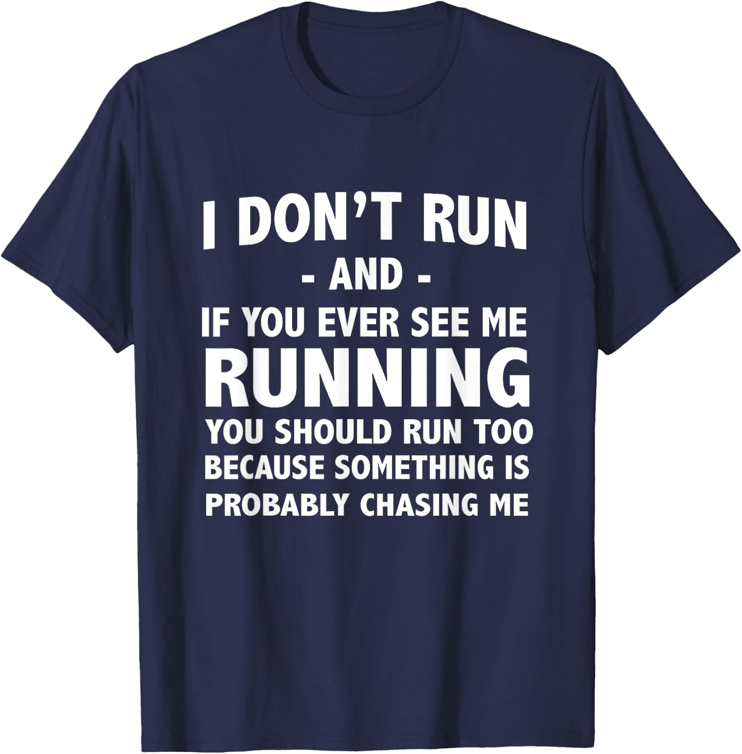 If you ever see me running something is chasing me T-Shirt - T-Shirt | Navy