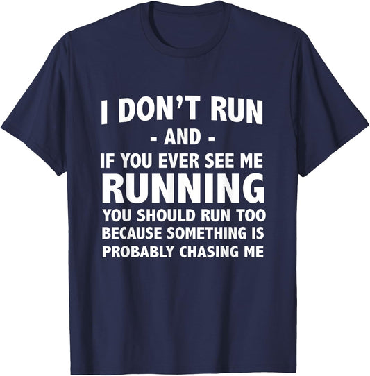 If you ever see me running something is chasing me T-Shirt - T-Shirt | Navy