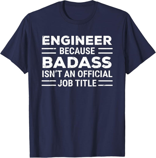 Engineer Because Badass Isn't An Official Job Title Funny T-Shirt - T-Shirt | Navy