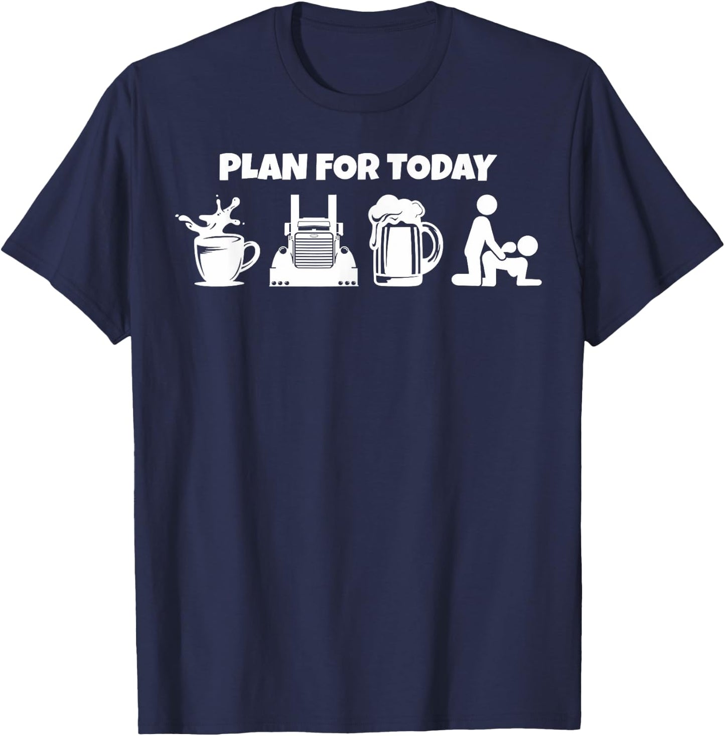 Plan For Today Coffee Truck Beer Funny Trucker Life T-Shirt - T-Shirt | Navy