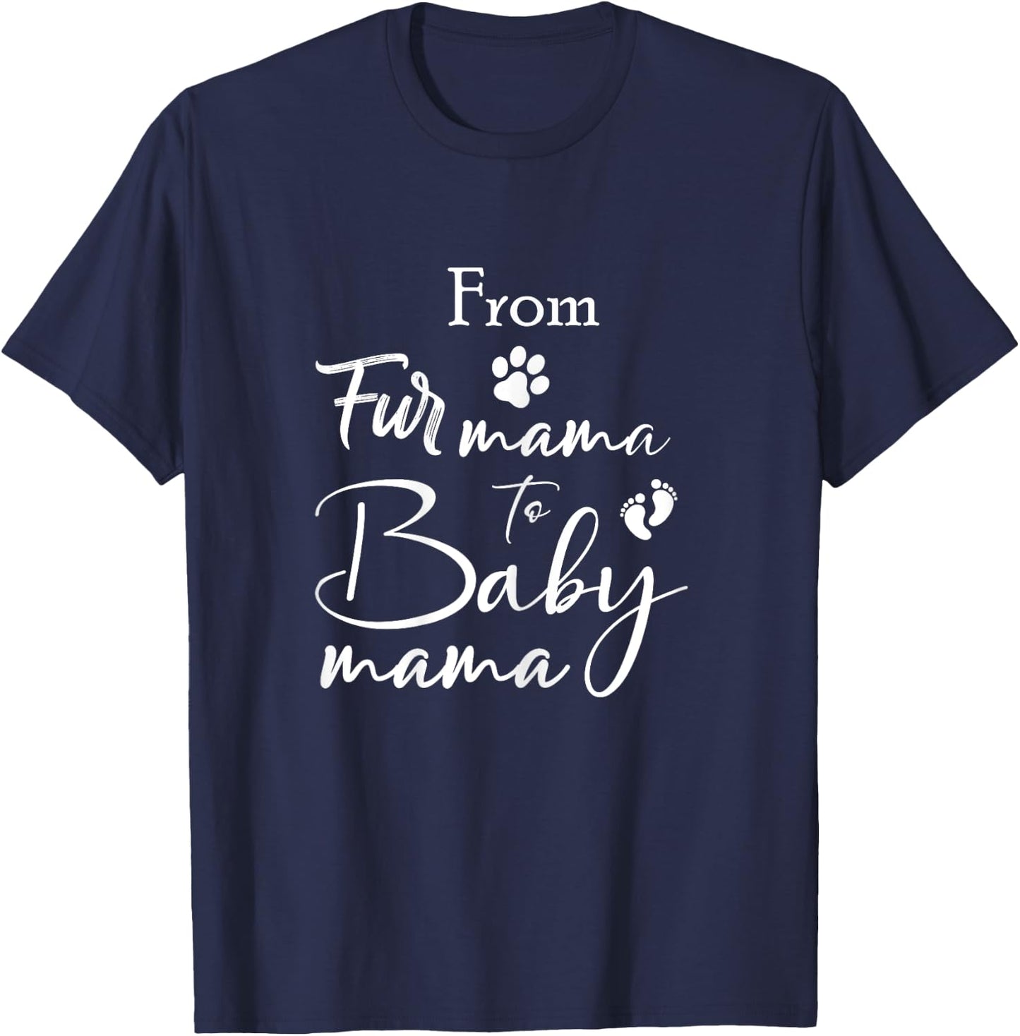 From Fur Mama To Baby Mama Fur Mom To Baby Mom T-Shirt - T-Shirt | Navy
