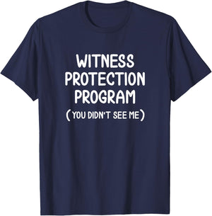 Funny Witness Protection Program . Family Joke T-Shirt - T-Shirt | Navy