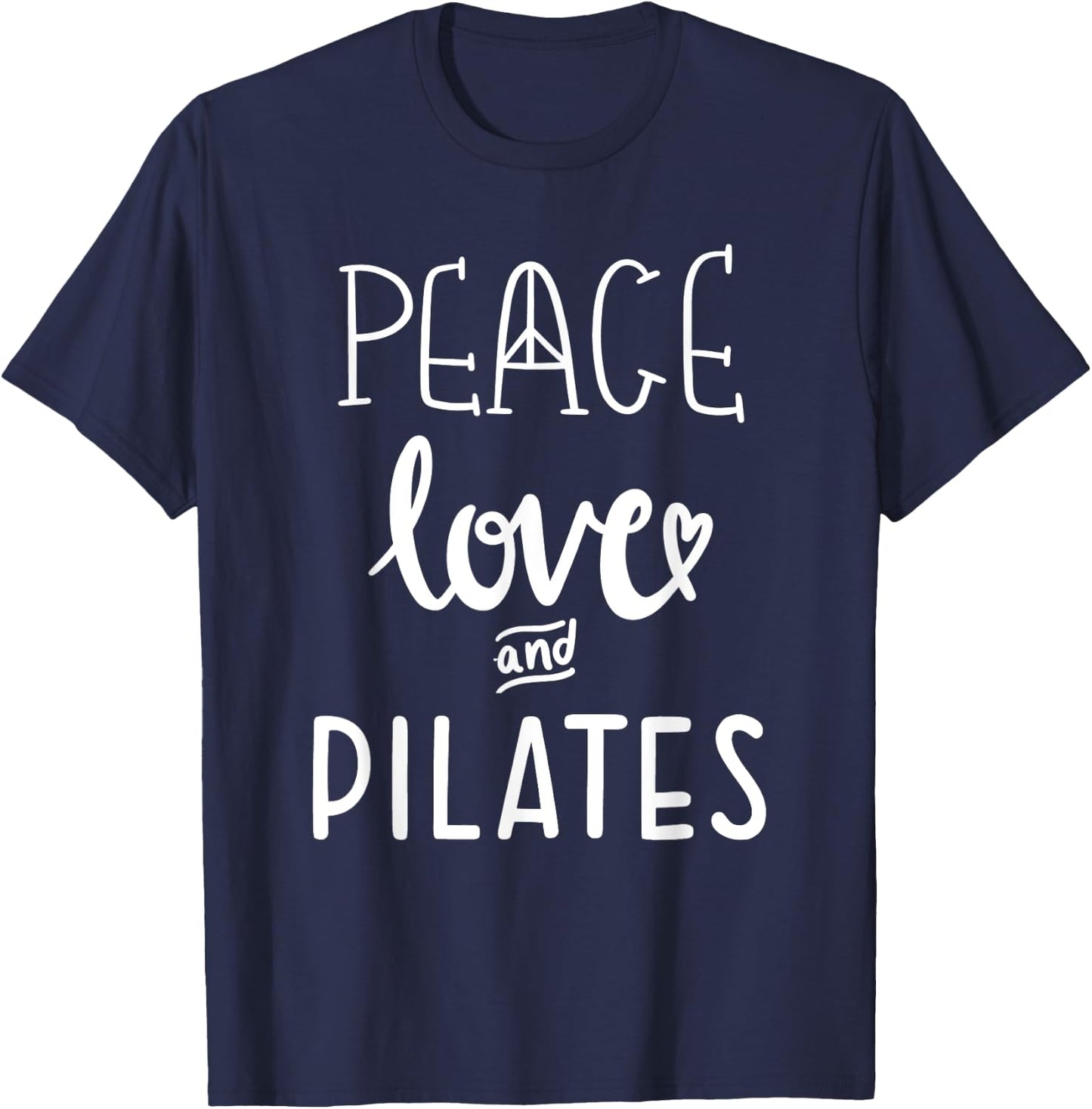 Peace Love and Pilates ,Women Live and Love Do Pilates T-Shirt - T-Shirt | Navy