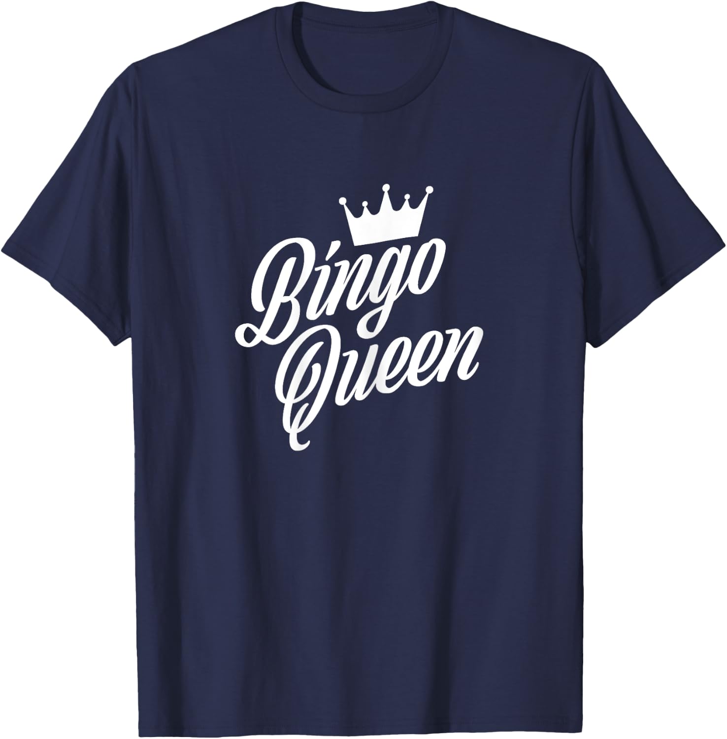 Bingo Queen Crown - Bingo Lover Quote - Funny Bingo Gift T-Shirt - T-Shirt | Navy