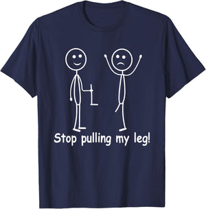 Funny Stop Pulling My Leg Nice Unique Anti Bullying T-Shirt - T-Shirt | Navy