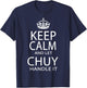 Keep Calm And Let Chuy Handle It T-Shirt - T-Shirt | Navy