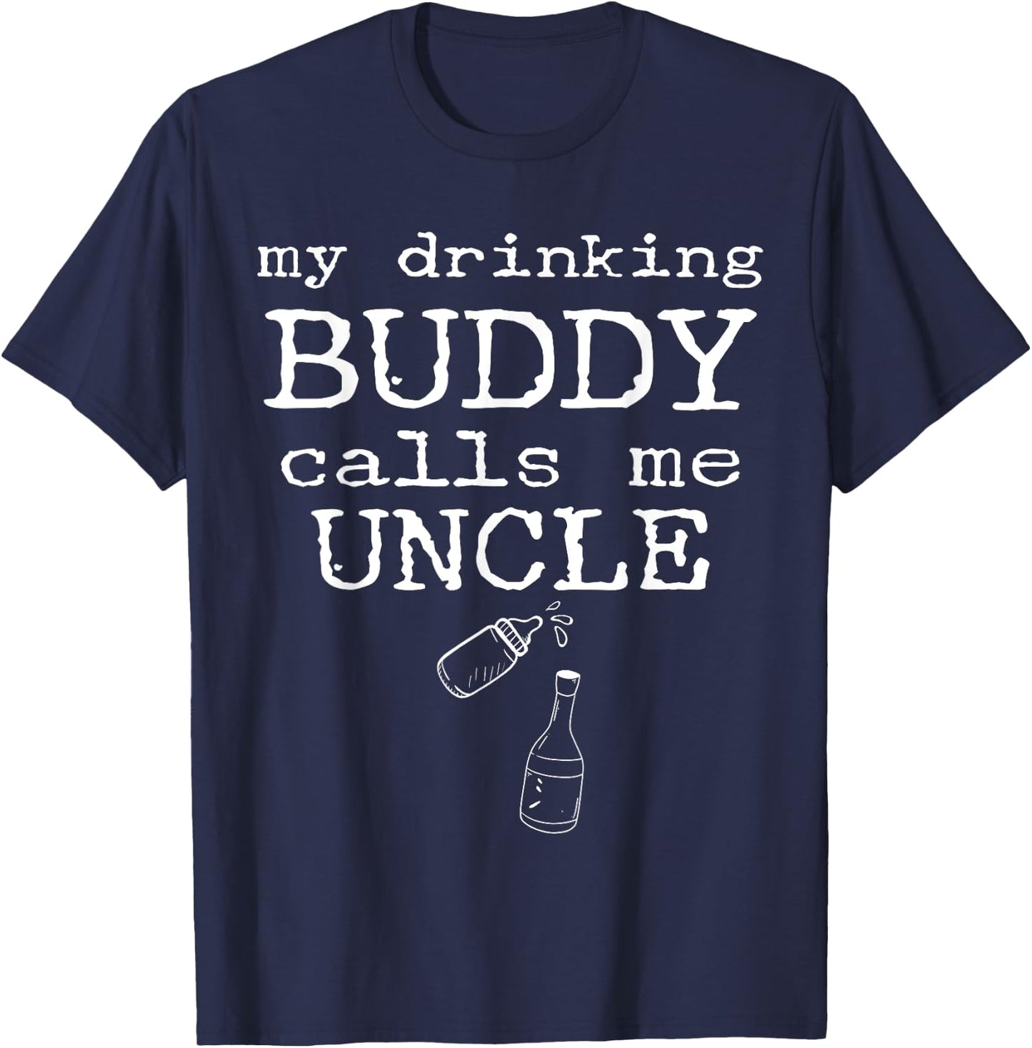 My Drinking Buddy Calls Me Uncle Funny Whiskey Beer Lover T-Shirt - T-Shirt | Navy