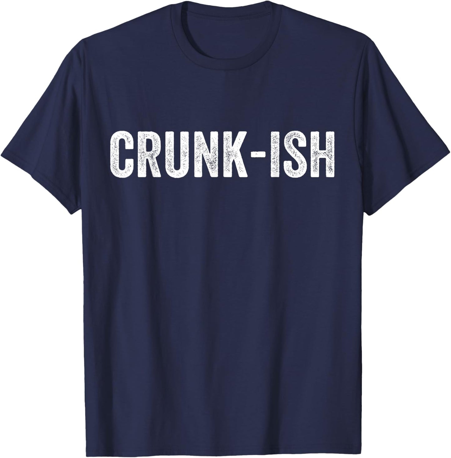 Crunk-ish for Rappers T-Shirt - T-Shirt | Navy