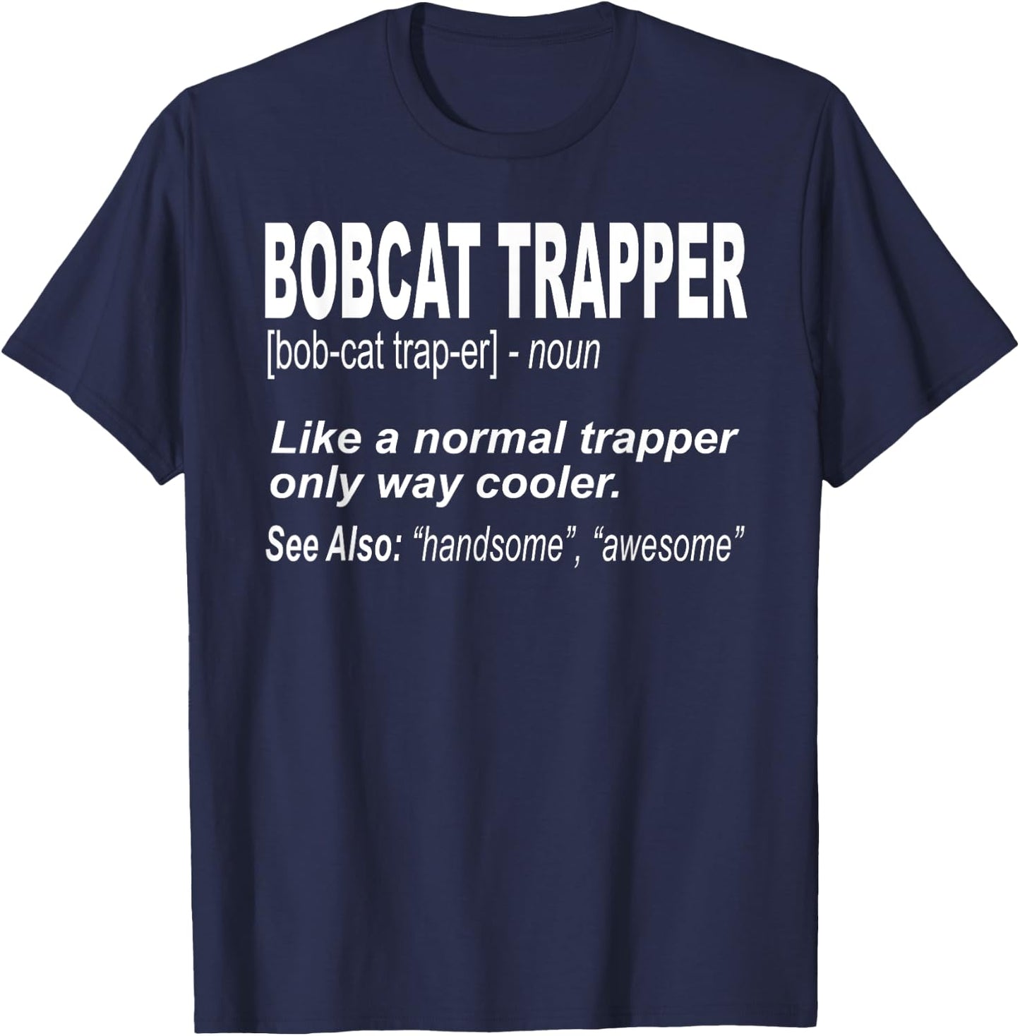 Funny Bobcat Trapping Shirt for People who Trap Bobcats Men Women Girls Kids T-Shirt - T-Shirt | Navy