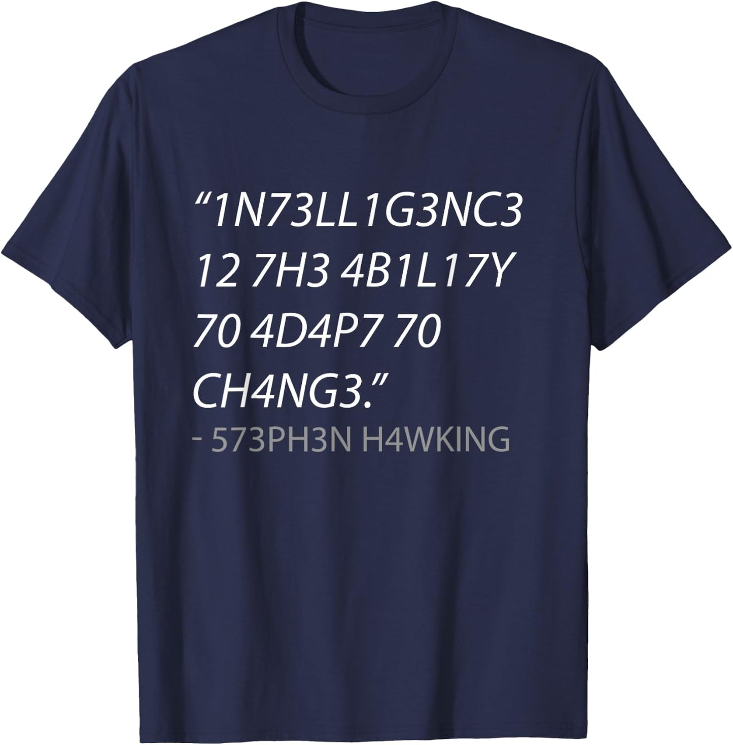 Intelligence is The Ability to Adapt to Change T-Shirt - T-Shirt | Navy