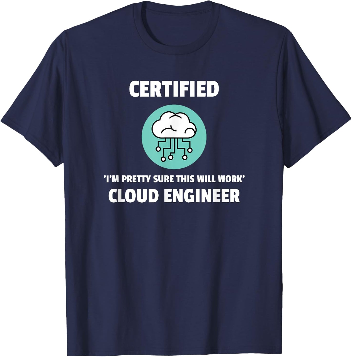 Funny Certified Cloud Engineer Software Engineering T-Shirt - T-Shirt | Navy