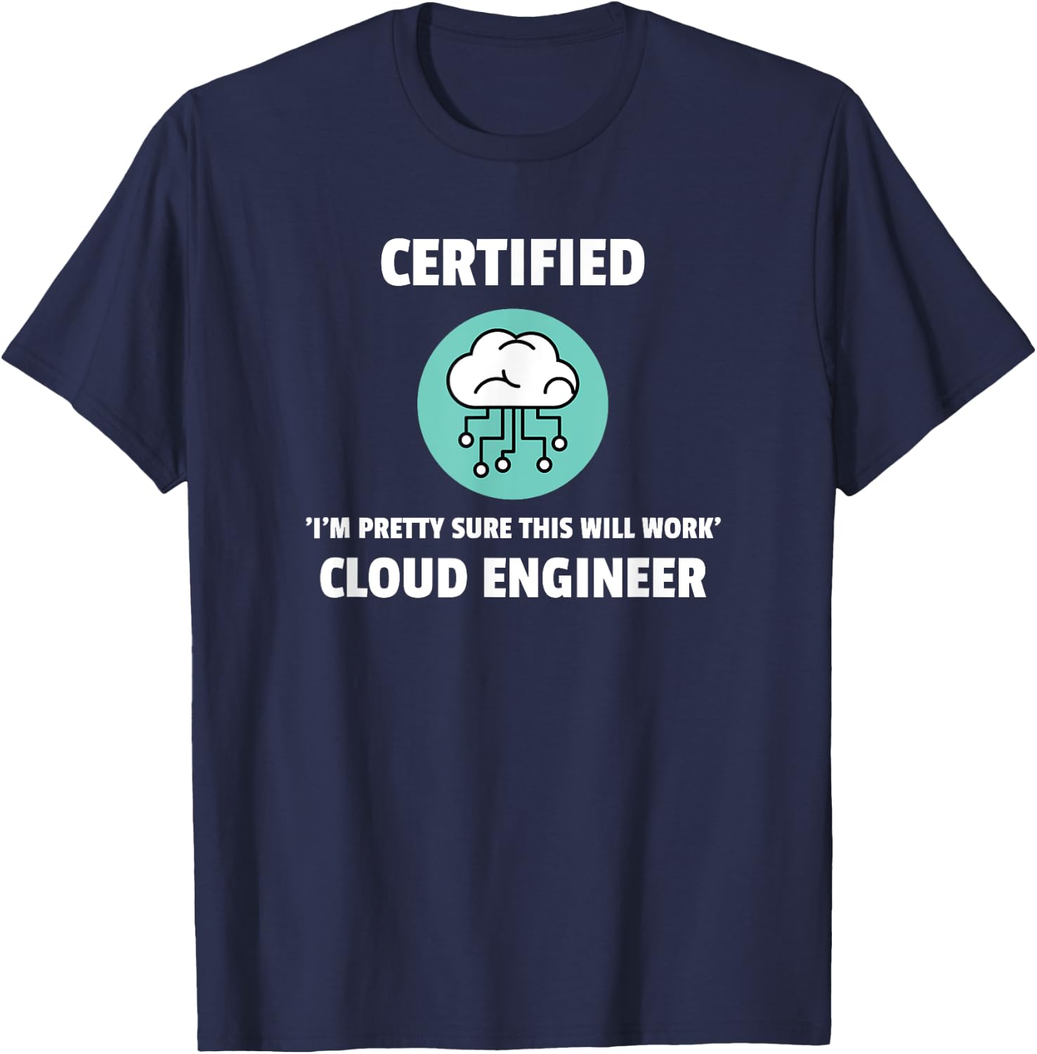 Funny Certified Cloud Engineer Software Engineering T-Shirt - T-Shirt | Navy