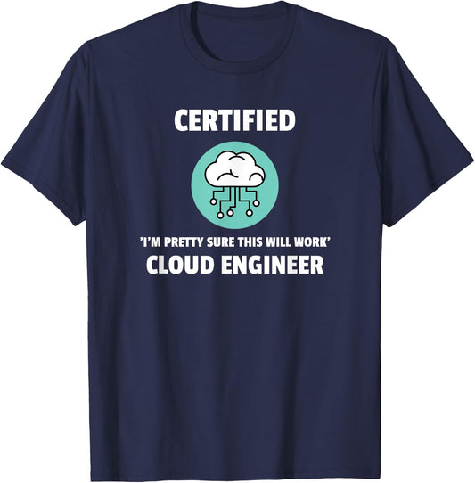 Funny Certified Cloud Engineer Software Engineering T-Shirt - T-Shirt | Navy