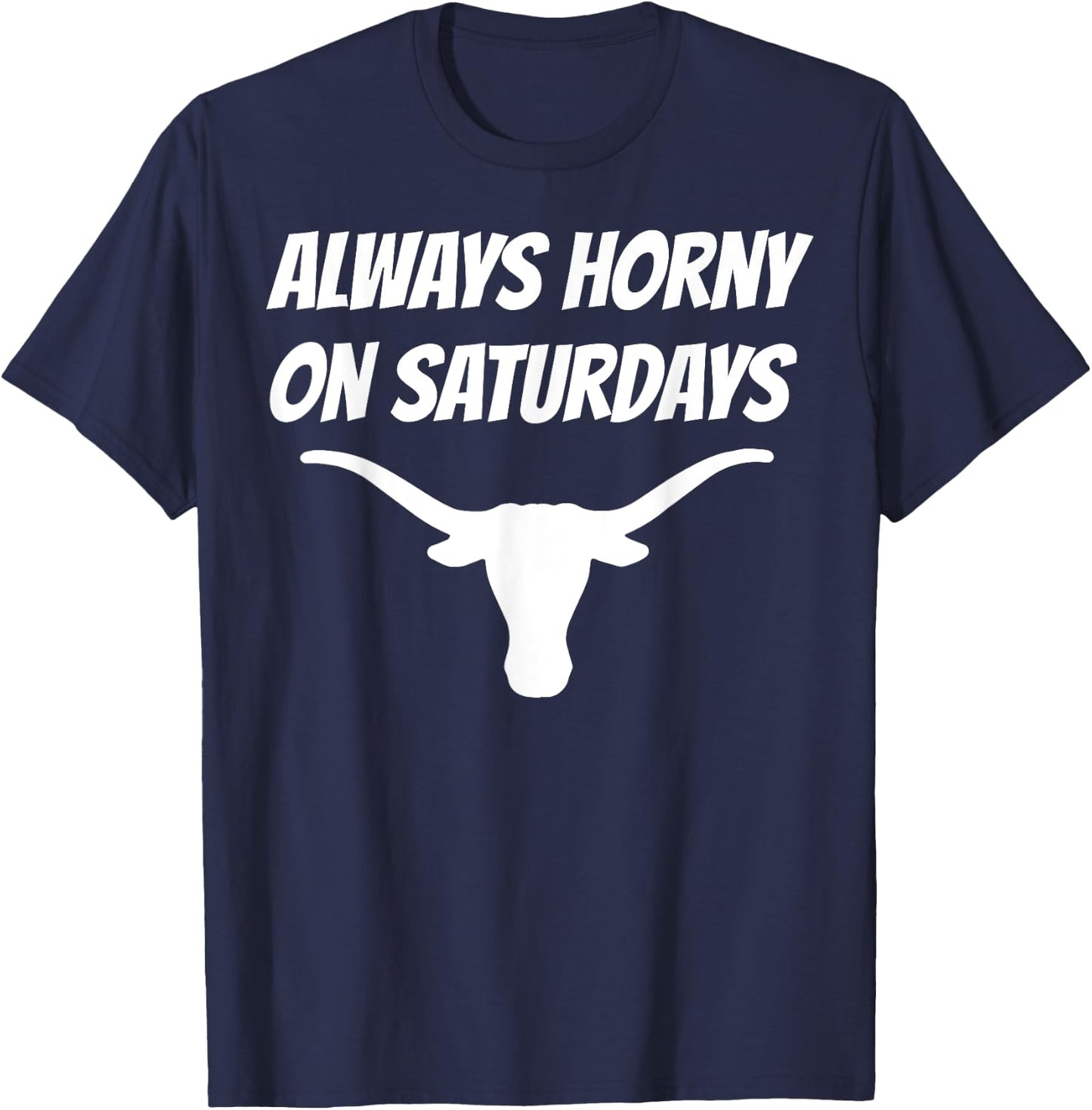 Funny Always Horny On Saturdays Shirt - -Adults, Black, Small, Short Sleeve T-Shirt - T-Shirt | Navy