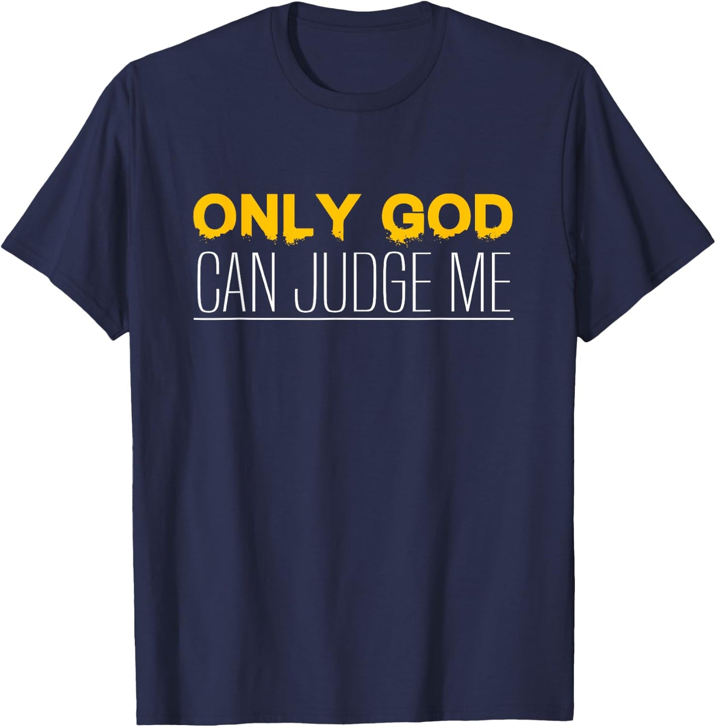 Christian Faith Only God Can Judge Me T-Shirt - T-Shirt | Navy