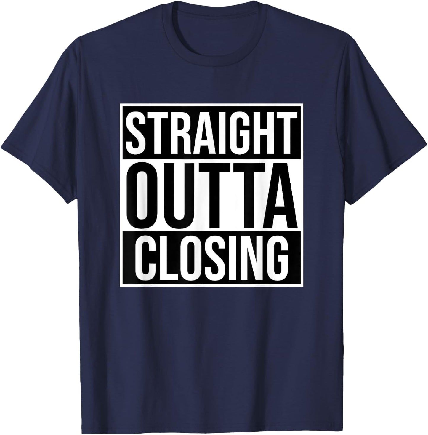 Straight Outta Closing Deals Funny Real Estate Agent Sayings T-Shirt - T-Shirt | Navy