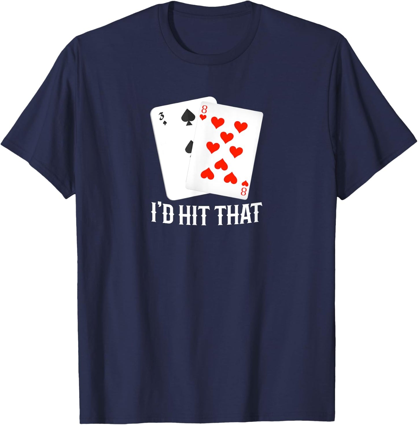 I'd Hit That 11 Of Blackjack Cards Gambling T-Shirt - T-Shirt | Navy