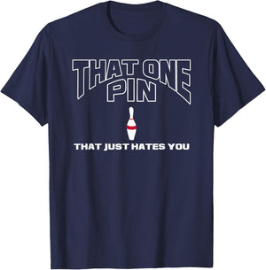 Bowling That One Pin That Just Hates You Funny Bowler T-Shirt - T-Shirt | Navy