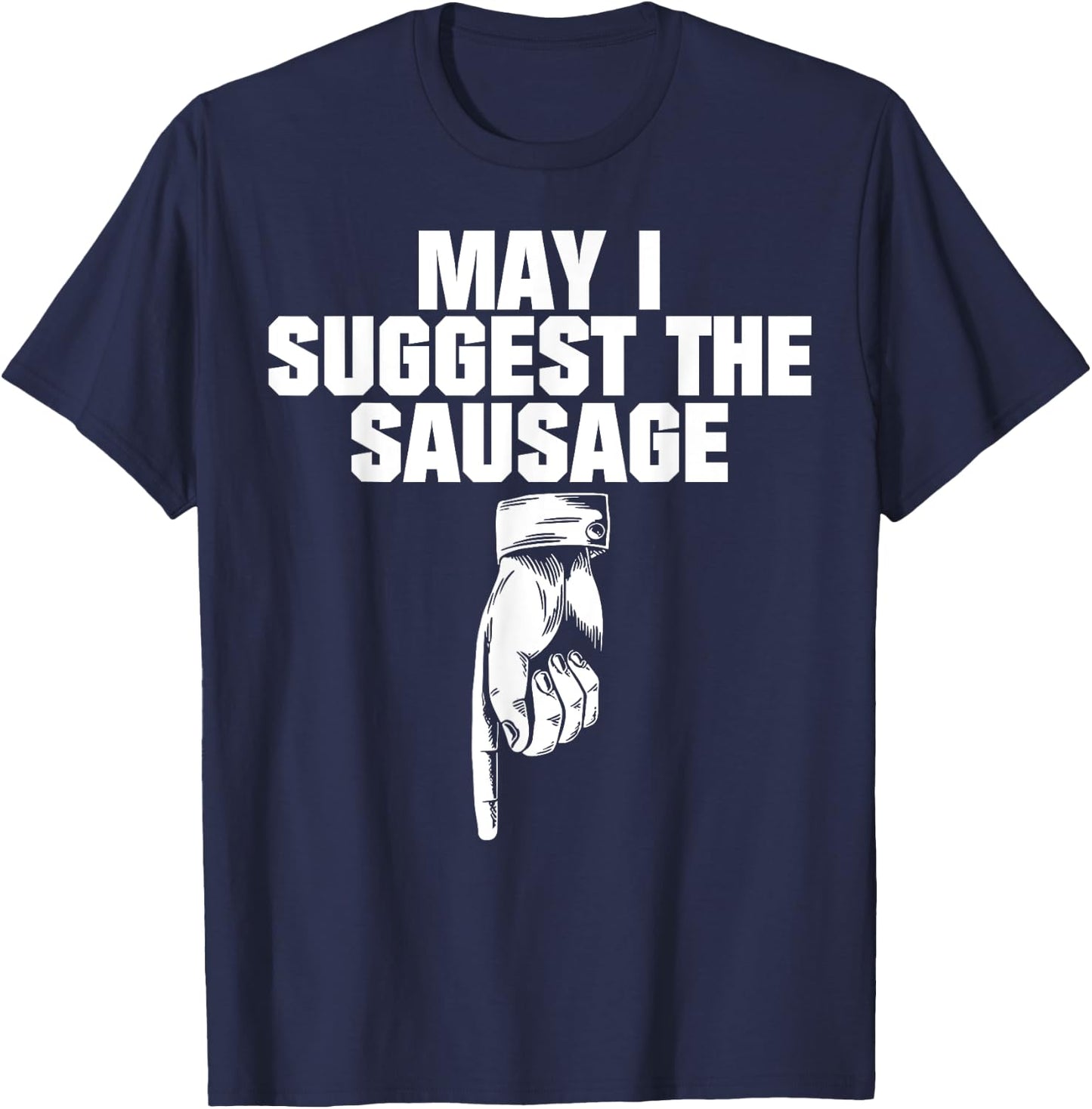 May I Suggest The Sausage T-Shirt - T-Shirt | Navy