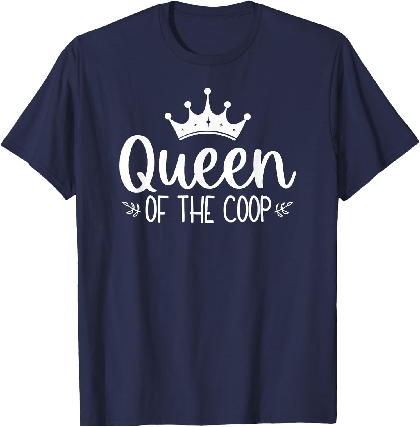 Queen Of The Coop Funny Chicken Lady Farm Girl T-Shirt - T-Shirt | Navy