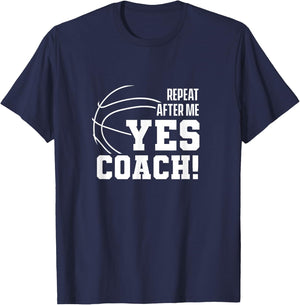 Repeat after me: Yes coach! Basketballer Coach Basketball T-Shirt - T-Shirt | Navy