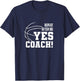 Repeat after me: Yes coach! Basketballer Coach Basketball T-Shirt - T-Shirt | Navy