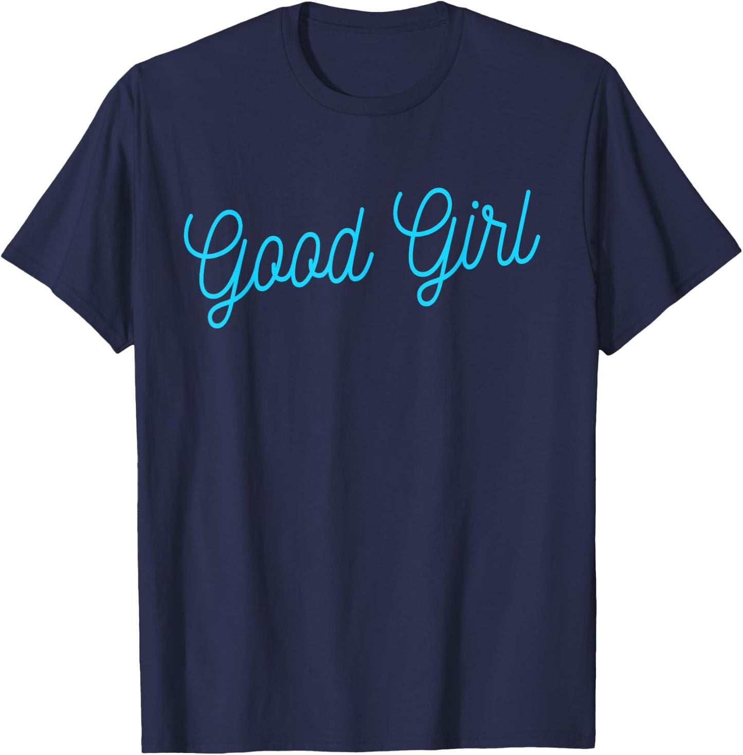 Good Girl - Bold and Playful Adult Design for Naughty Wear T-Shirt - T-Shirt | Navy