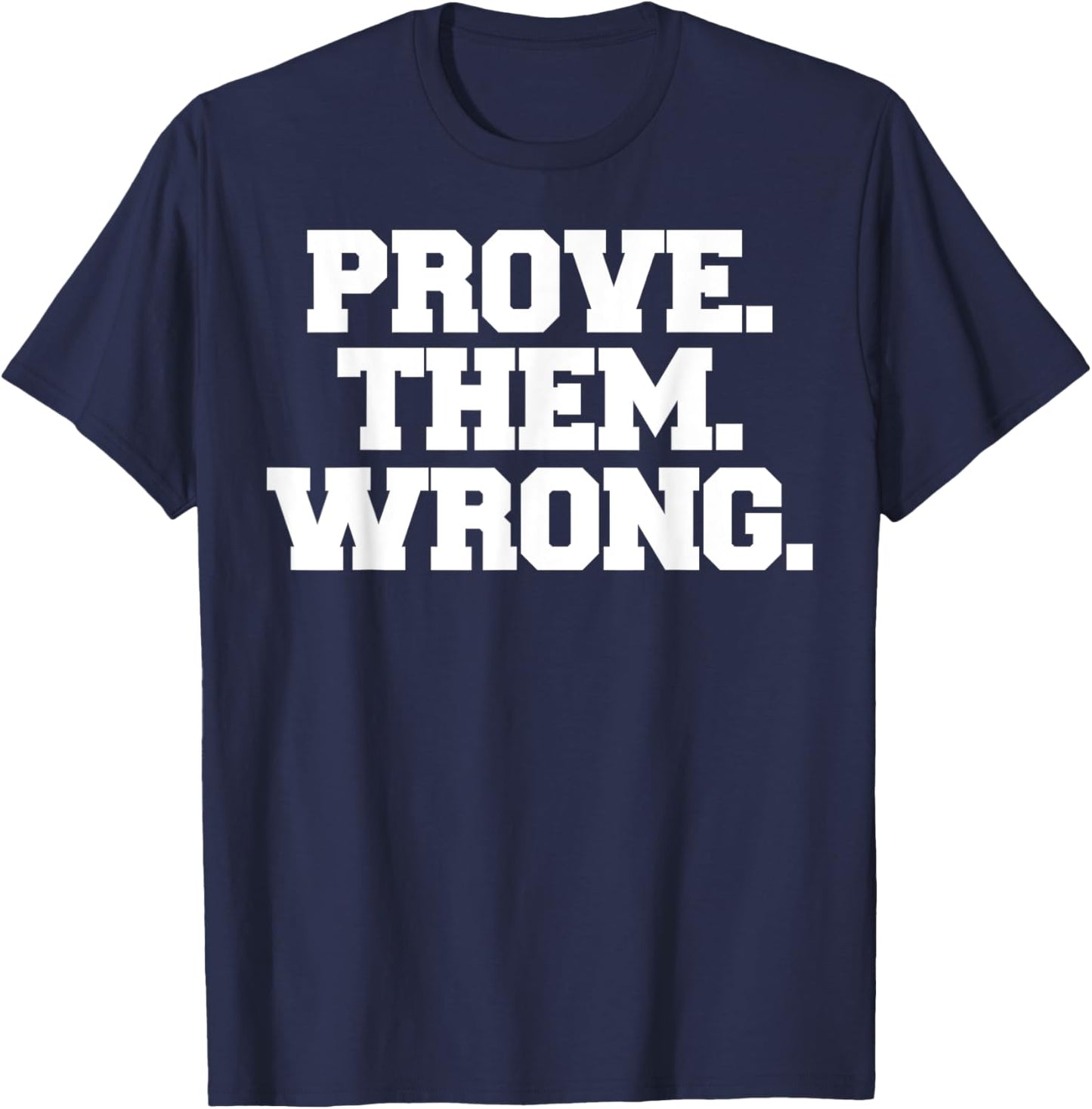 Prove Them Wrong athlete sport gym motivation T-Shirt - T-Shirt | Navy