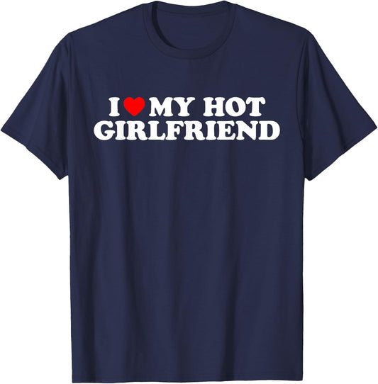 I Love My Hot Girlfriend , black T-Shirt - T-Shirt | Navy