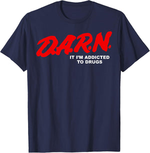Darn It I'm Addicted To Drugs T-Shirt - T-Shirt | Navy