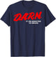 Darn It I'm Addicted To Drugs T-Shirt - T-Shirt | Navy