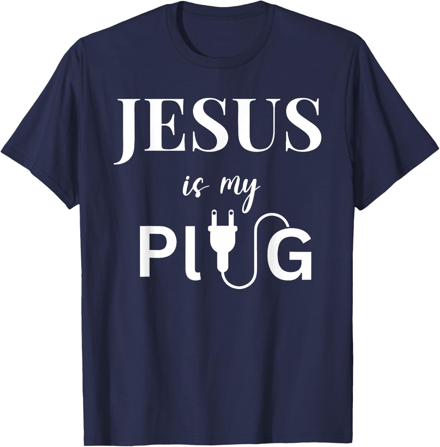Jesus is my Plug inspirational christian religious faith T-Shirt - T-Shirt | Navy