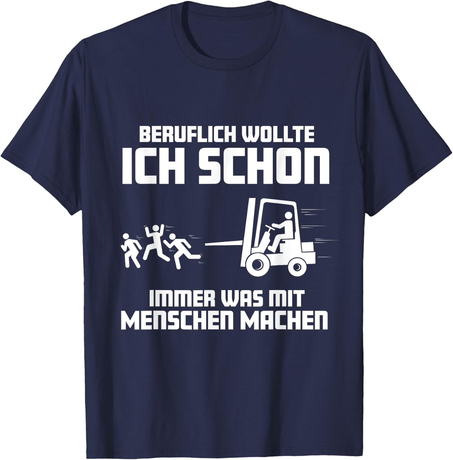 Forklift with German Text "Ich wollte schon immer was mit Menschen machen machen" (, black T-Shirt - T-Shirt | Navy