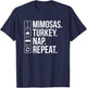 Mimosas Turkey Nap Repeat - Funny Thanksgiving Drinking T-Shirt - T-Shirt | Navy