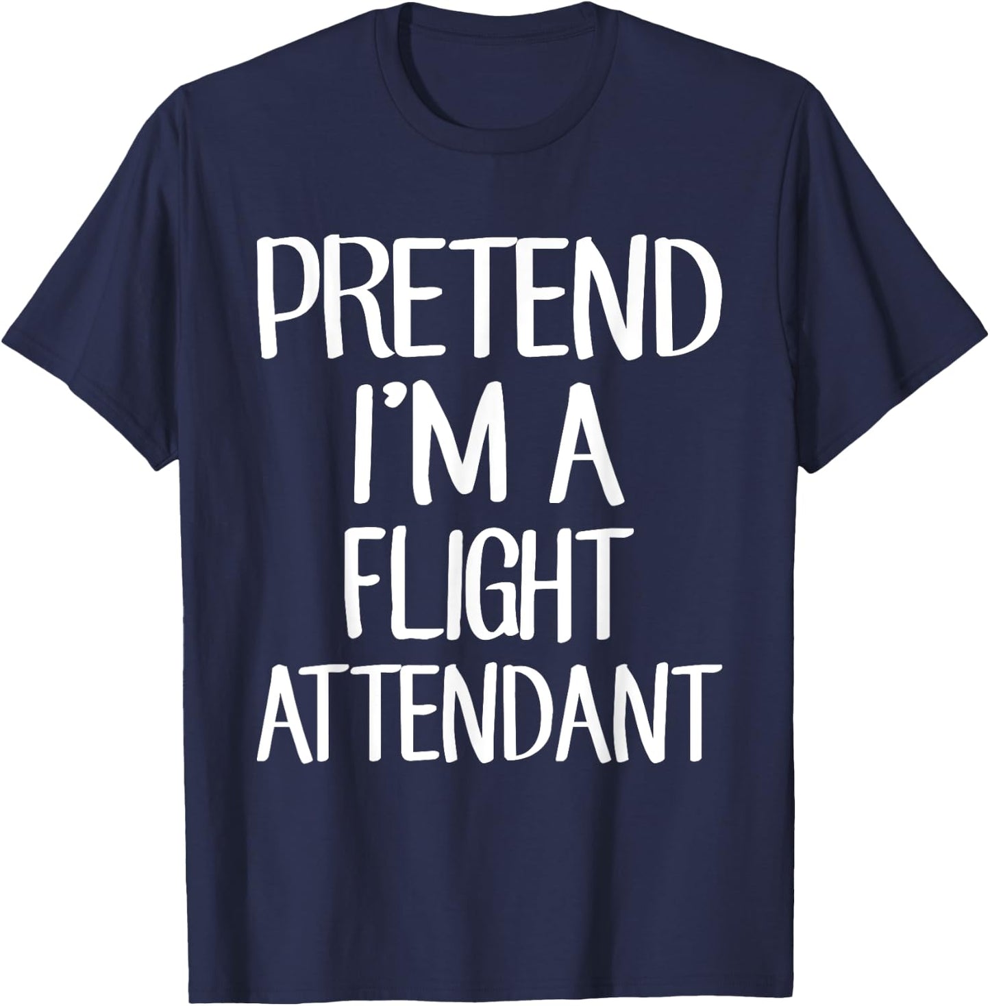 Pretend I'm A Flight Attendant Costume Family Lazy Halloween T-Shirt - T-Shirt | Navy