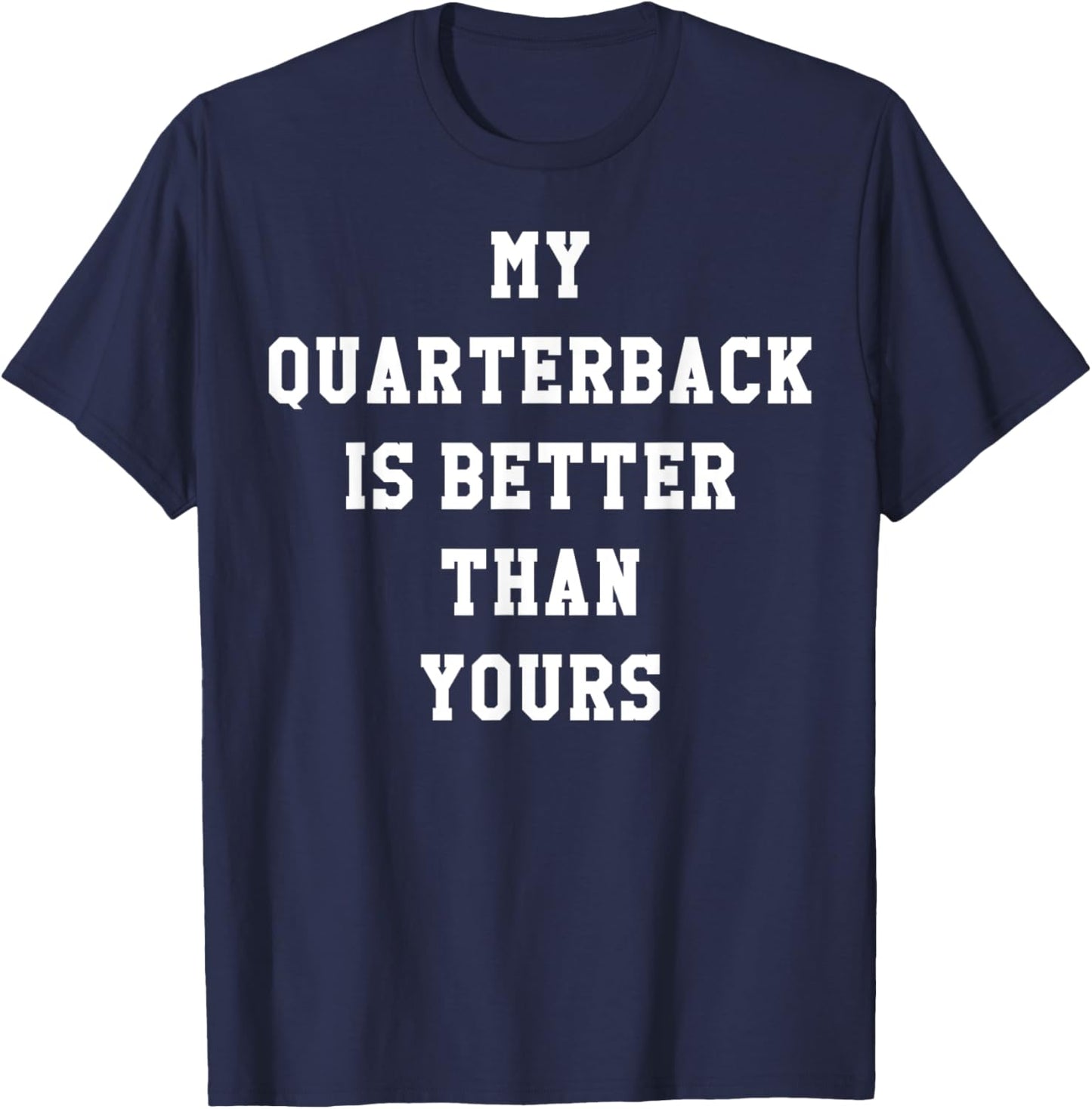 My Quarterback Is Better Than Yours T-Shirt - T-Shirt | Navy