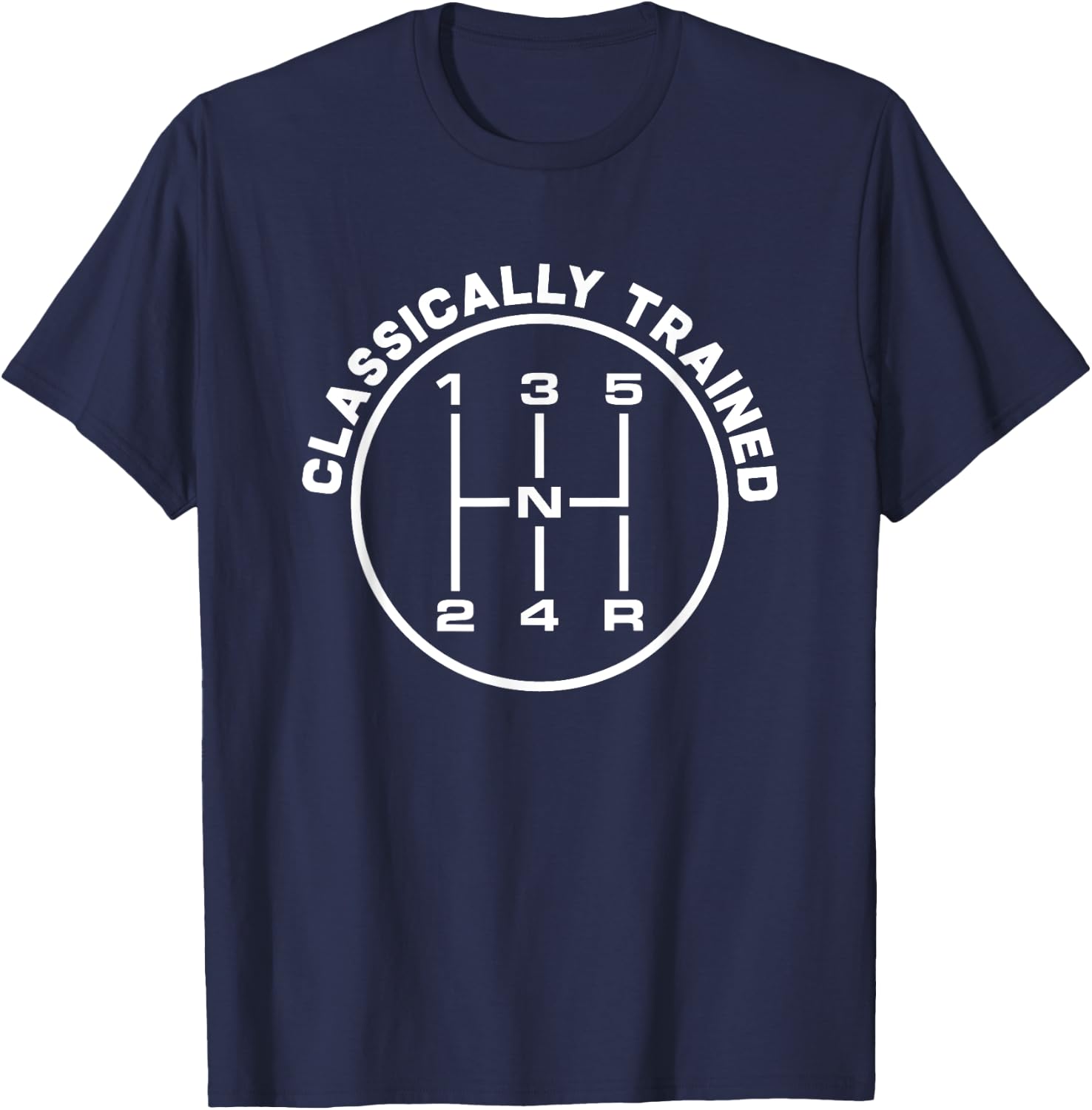 Classically Trained 5 Speed Manual Transmission Funny T-Shirt - T-Shirt | Navy