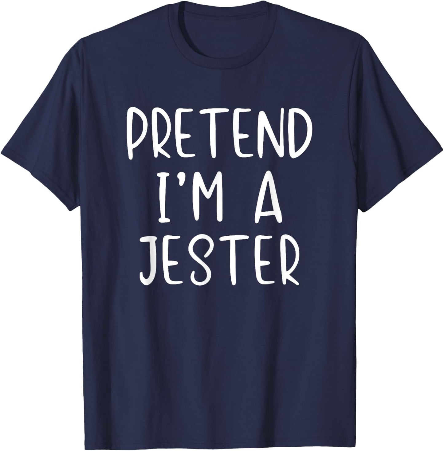 Pretend I'm A Jester Costume Halloween Lazy Easy T-Shirt - T-Shirt | Navy