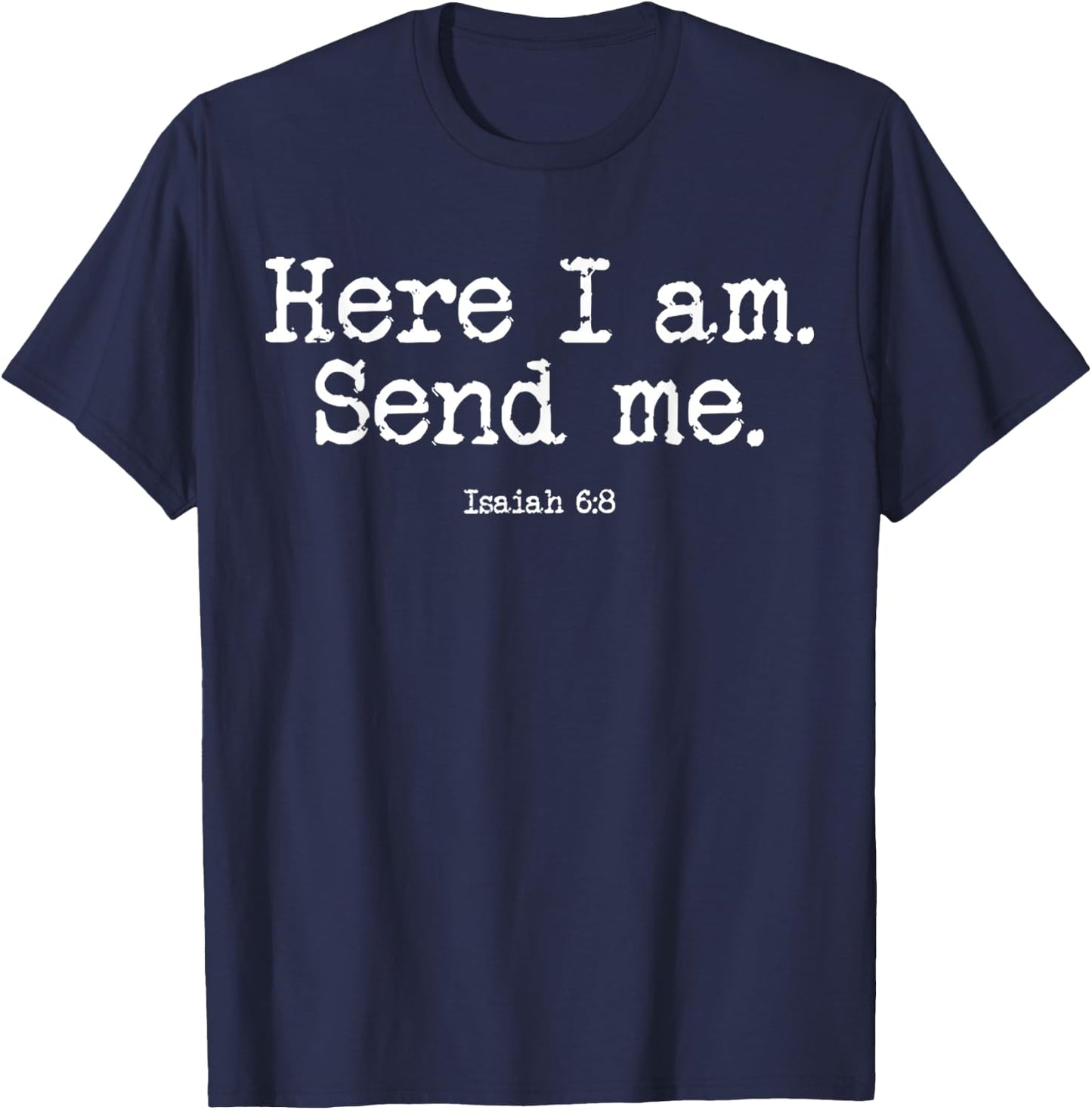 Funny Here I Am Send Me Bible Verse Lord Saying T-Shirt - T-Shirt | Navy