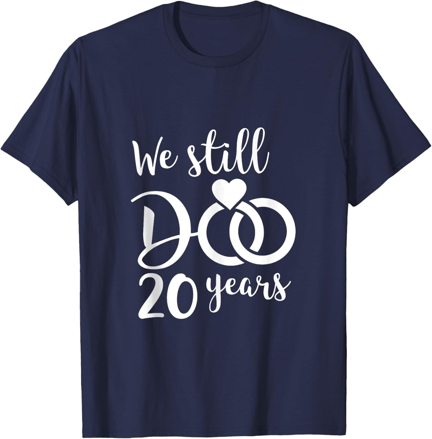 We Still Do 20 Years Couple Wedding Anniversary Vow Renewal T-Shirt - T-Shirt | Navy