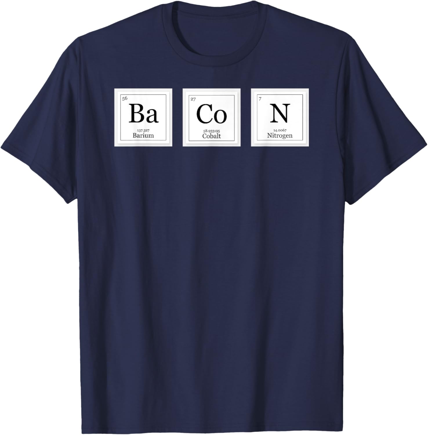 Bacon Ba Co N Funny Chemistry Period Table Elements T-Shirt - T-Shirt | Navy