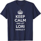 LORI Keep Calm Personalized Name Funny Birthday Gift T-Shirt - T-Shirt | Navy