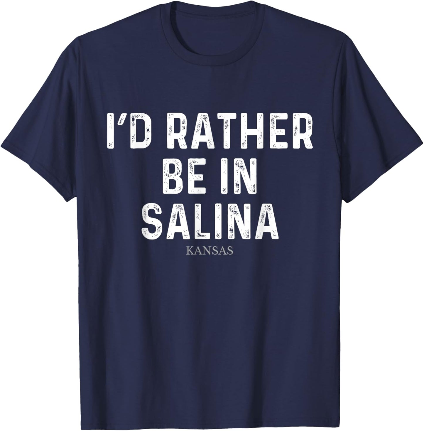 I'd Rather Be In Salina - US State Kansas T-Shirt - T-Shirt | Navy