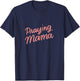 Christian Mothers Day Gifts Mom, Prayer Warrior Praying Mama T-Shirt - T-Shirt | Navy
