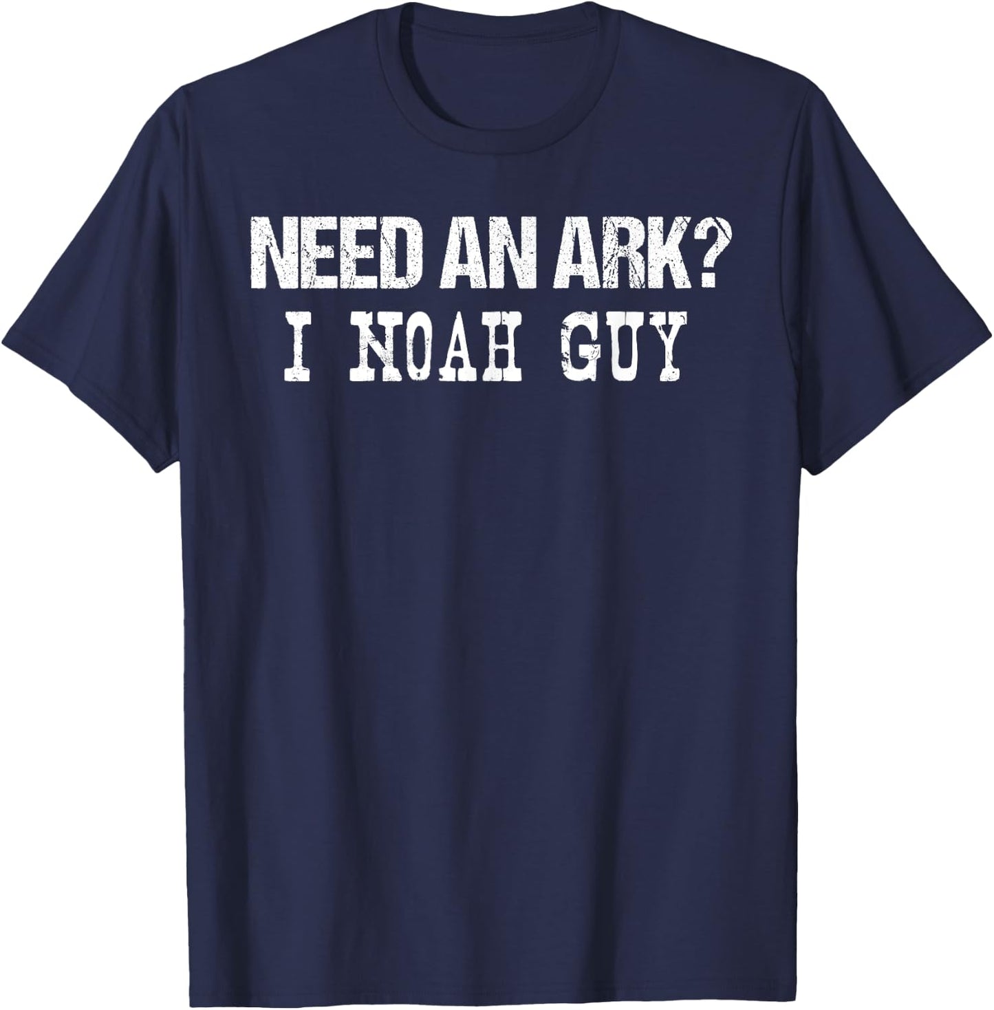 Need An Ark I Noah Guy Funny Christian Pun Gift T-Shirt - T-Shirt | Navy
