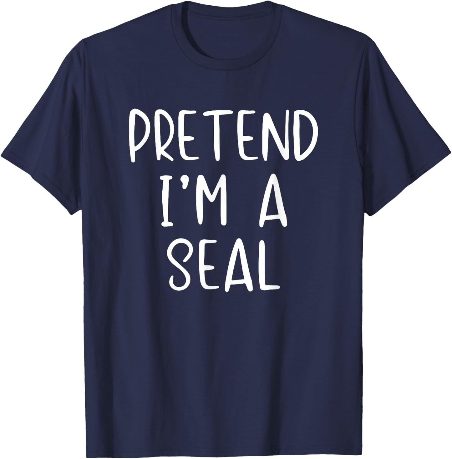 Pretend I'm A Seal Costume Halloween Funny Simple Adult Kid T-Shirt - T-Shirt | Navy