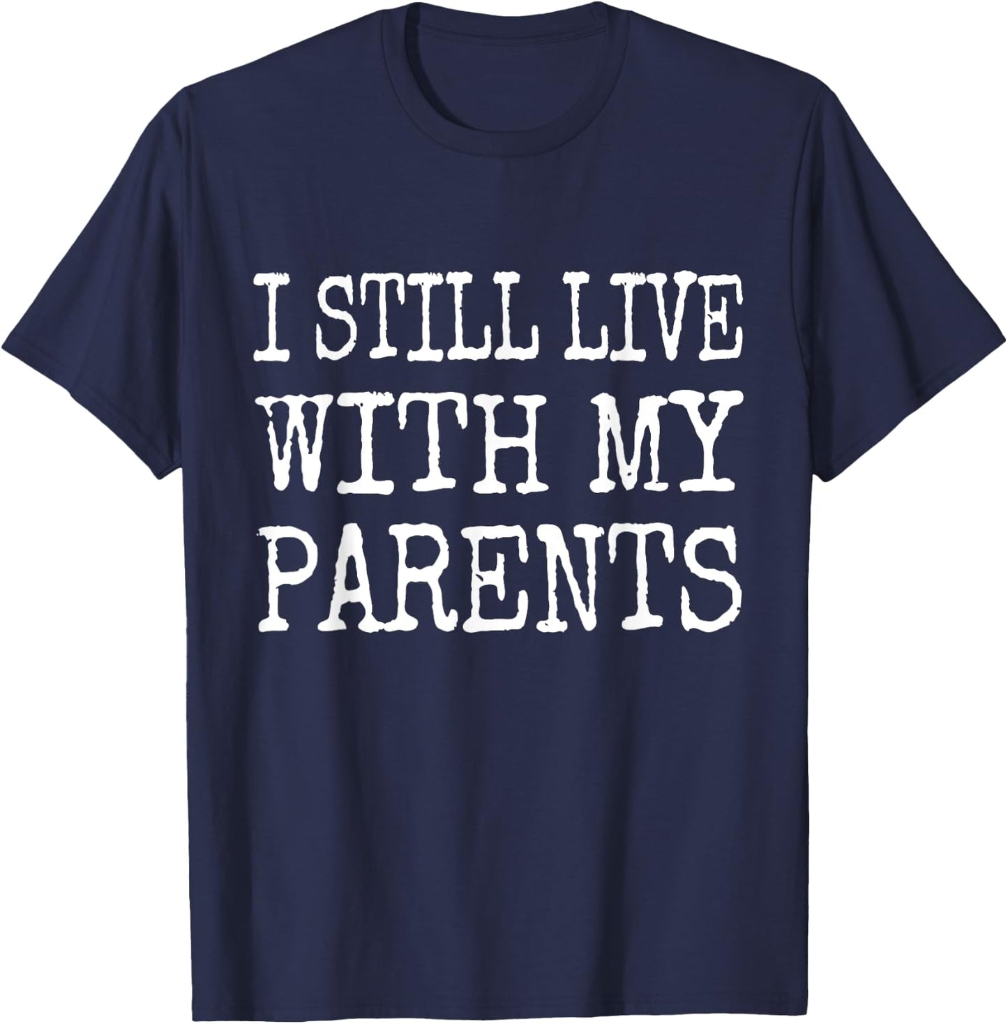 I Still Live With My Parents Funny Kids Youth Toddler Joke T-Shirt - T-Shirt | Navy